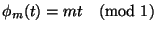 $\phi_m(t)=mt\pmod1$