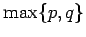$ \max\{p,q\}$