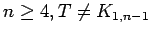 $ n\ge 4,T\ne K_{1,n-1}$