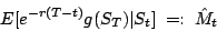 \begin{displaymath}
E[e^{-r(T-t)}g(S_{T})\vert S_{t}]\;=:\;\hat M_{t}
\end{displaymath}