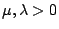 $\mu,\lambda>0$