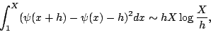 \begin{displaymath}
\int_1^X
(\psi(x+h)-\psi(x)-h)^2 dx \sim h X\log \frac{X}{h} ,
\end{displaymath}