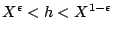 $X^\epsilon < h < X^{1-\epsilon} $