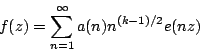 \begin{displaymath}f(z)=\sum_{n=1}^\infty a(n) n^{(k-1)/2}e(nz)\end{displaymath}