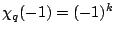 $\chi_q(-1)=(-1)^k$