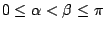 $0\le \alpha <\beta \le \pi$