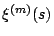 $\xi^{(m)}(s)$