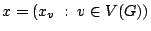 $x=(x_v \; : \; v \in V(G))$