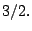 $3/2.$