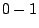 $0-1$