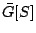 $\bar{G}[S]$