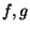 $ f,g$