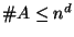 $ \char93 A \leq n^d$