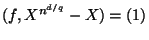 $ (f,X^{n^{d/q}}-X)=(1)$