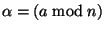 $ \alpha = (a \bmod n)$