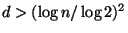 $ d>(\log n/\log 2)^2$