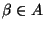 $ \beta \in A$