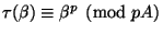 $ \tau(\beta) \equiv \beta^p \pmod{pA}$
