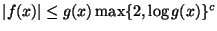 $ \vert f(x)\vert \leq g(x) \max\{2,\log g(x)\}^c$