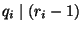$ q_i \mid (r_i-1)$
