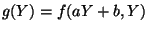 $ g(Y)=f(aY+b,Y)$