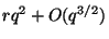$ rq^2+O(q^{3/2})$