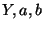 $ Y,a,b$