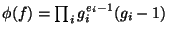 $ \phi(f)=\prod_i g_i^{e_i-1}(g_i-1)$