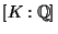 $ [K:\mathbb{Q}]$