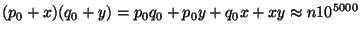$\displaystyle (p_0+x)(q_0+y)=p_0q_0+p_0y+q_0x+xy \approx n10^{5000} $