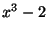 $ x^3-2$