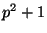$ p^2+1$