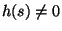 $ h(s) \neq 0$