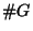 $ \char93  G$