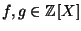 $ f,g \in \mathbb{Z}[X]$