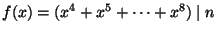 $ f(x)=(x^4+x^5+\dots+x^8) \mid n$