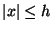 $ \vert x\vert \leq h$