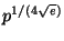 $ p^{1/(4\sqrt{e})}$