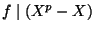 $ f \mid (X^p - X)$
