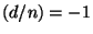 $ (d/n)=-1$