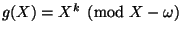 $ g(X)=X^k \pmod{X-\omega}$