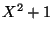$ X^2+1$