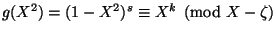 $ g(X^2)=(1-X^2)^s \equiv X^k \pmod{X-\zeta}$
