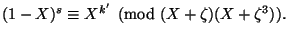 $\displaystyle (1-X)^s \equiv X^{k'} \pmod{(X+\zeta)(X+\zeta^3)}. $