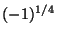 $ (-1)^{1/4}$