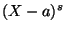 $ (X-a)^s$