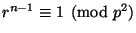 $ r^{n-1} \equiv 1 \pmod{p^2}$