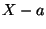 $ X-a$