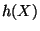 $ h(X)$
