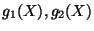 $ g_1(X),g_2(X)$